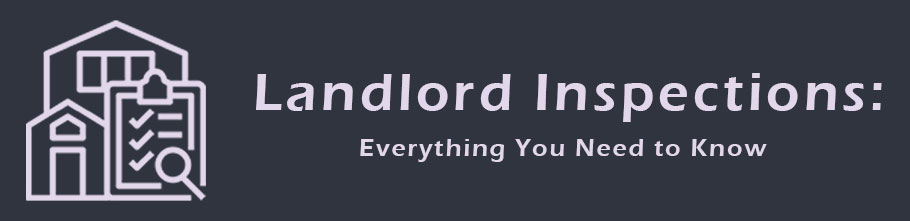 Landlord Inspections: Everything You Need to Know